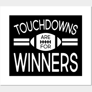 Touchdowns Are For Winners Posters and Art